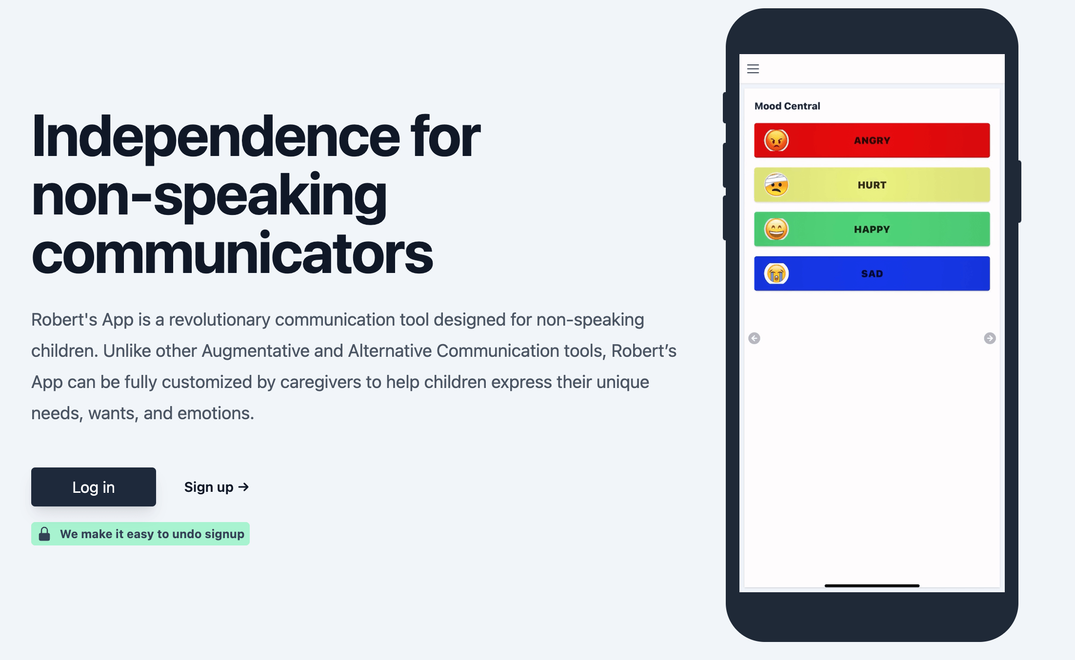 Screenshot of the Robert's App home page with text next to a preview of the app. The preview of the app shows a mobile phone with four buttons on the screen: Angry, Hurt, Happy, Sad. The text reads "Independence for non-speaking communicators: Robert's App is a revolutionary communication tool designed for non-speaking children. Unlike other Augmentative and Alternative Communication tools, Robert’s App can be fully customized by caregivers to help children express their unique needs, wants, and emotions." This is followed by a login button, a sign up link, and a notice "We make it easy to undo signup".